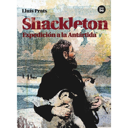 [9788483431542] Shackleton. Expedición a la Antártida