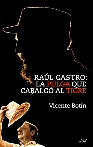 [9788434469303] Raúl Castro: la pulga que cabalgó al tigre