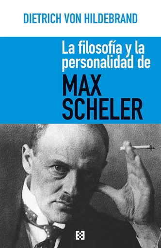 [9788490559512] La filosofía y la personalidad de Max Scheler