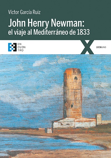 [9788490559444] John Henry Newman: el viaje al Mediterráneo de 1833