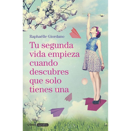 [9788425354250] Tu segunda vida empieza cuando descubres que solo tienes una