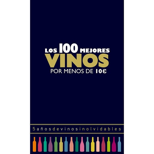 [9788408165774] Los 100 mejores vinos por menos de 10 euros, 2018