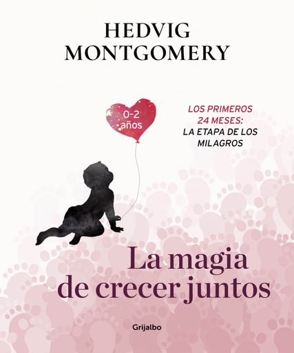 [9788417338732] La magia de crecer juntos. Los primeros 24 meses: la etapa de los milagros