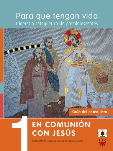 [9788428824606] Para que tengan vida 1: En comunión con Jesús. Itinerario catequético de preadolescentes. Guía