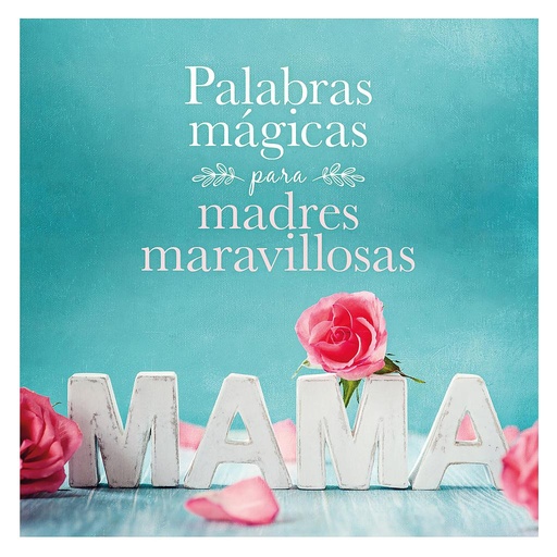 [9788408167914] Palabras mágicas para madres maravillosas