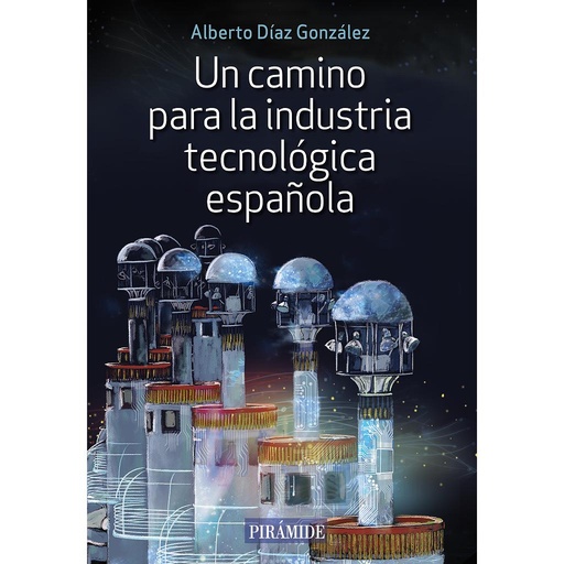 [9788436846638] Un camino para la industria tecnológica española