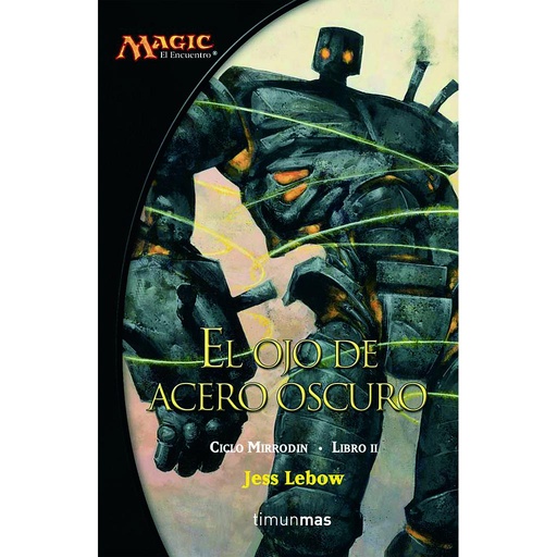 [9788448034481] Ciclo Mirrodin nº 02/03 El ojo de acero oscuro