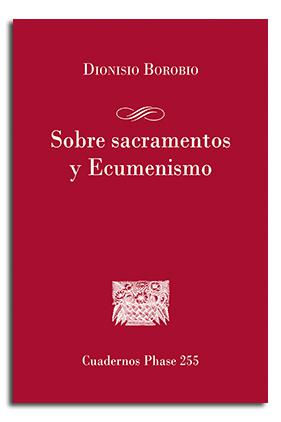 [9788491653370] Sobre sacramentos y Ecumenismo