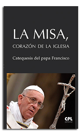 [9788491651390] La Misa, corazón de la Iglesia