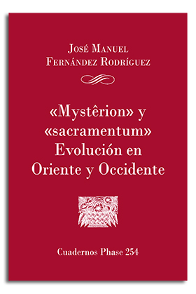 [9788491652915] 'Mysterion' y 'Sacramentum'. Evolución en Oriente y Occidente