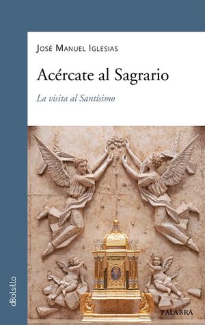 [9788413683690] Acércate al Sagrario