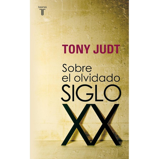 [9788430606740] Sobre el olvidado siglo XX