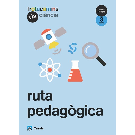 Ruta pedagògica Via Ciència 3 anys Tallers i Racons Trotacamins