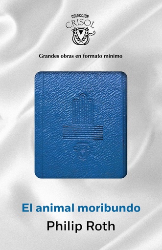 [9788403501270] El animal moribundo (Crisolín 2015)