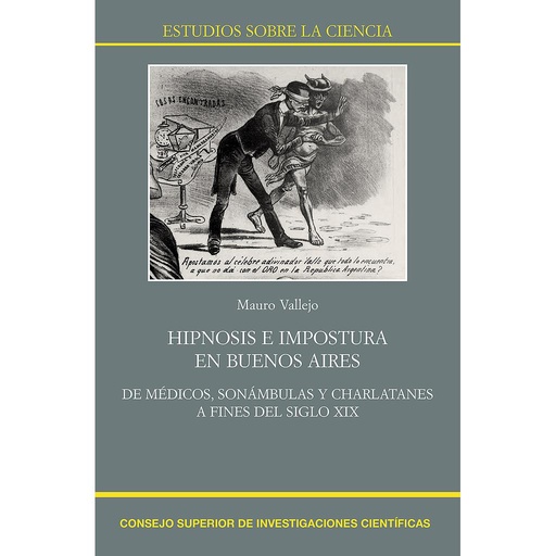 [13499] Hipnosis e impostura en Buenos Aires : de médicos, sonámbulas y charlatanes a fines del siglo XIX