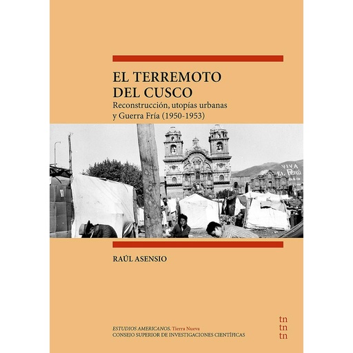 [13904] 	El terremoto del Cusco : reconstrucción, utopías urbanas y guerra fría (1950-1953)