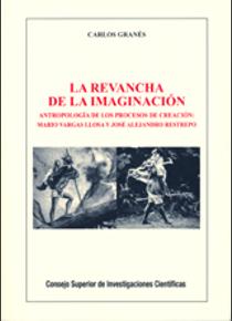 [11577] La revancha de la imaginación : antropología de los procesos de creación : Mario Vargas Llosa y José Alejandro Restrepo