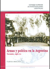 [12363] Armas y política en la Argentina: Tucumán, siglo XIX