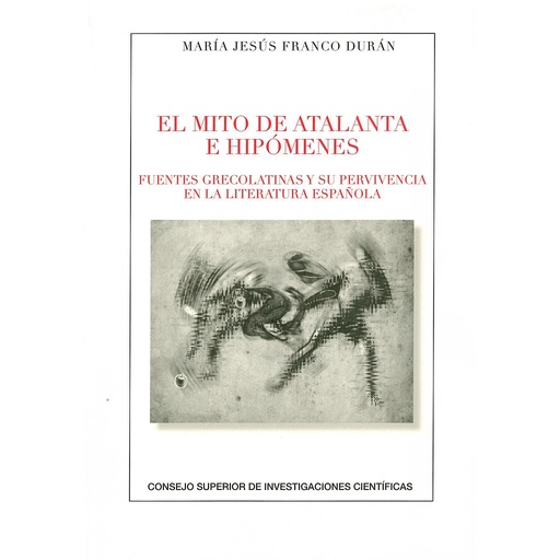 [12653] El mito de Atalanta e Hipómenes: fuentes grecolatinas y su supervivencia en la l