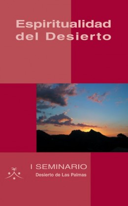 [9788472399846] ESPIRITUALIDAD DEL DESIERTO - I SEMINARIO DESIERTO