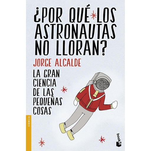 [9788408154235] ¿POR QUE LOS ASTRONAUTAS NO LLORAN?