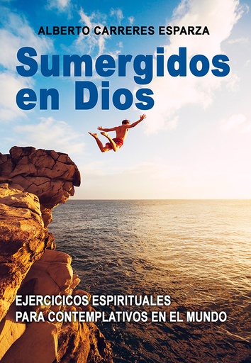 [9788496282278] Sumergidos en Dios. Ejercicios espirituales para contemplativos en el mundo