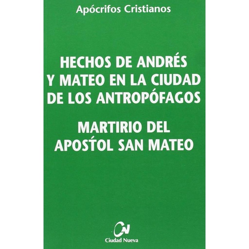 [9788497150071] Hechos de Andrés y Mateo.... Martirio del apóstol san Mateo