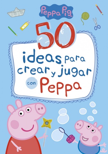 [9788448849061] Peppa Pig. Cuaderno de actividades - 50 ideas para crear y jugar con Peppa