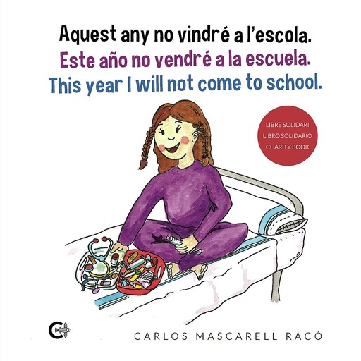[9788417984137] Aquest any no vindré a l?escola. Este año no vendré a la escuela. This year I will not come to school.