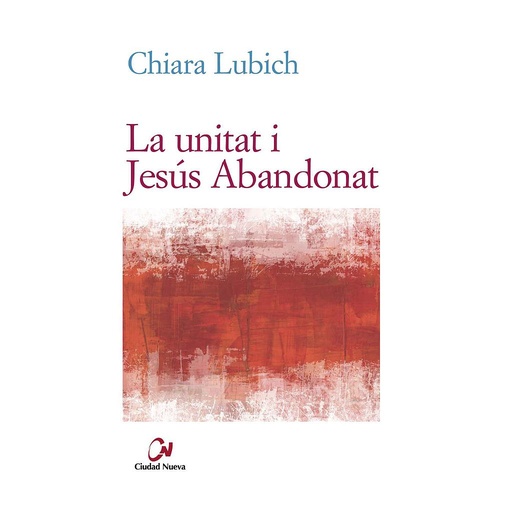 [9788497153409] La unitat i Jesús Abandonat