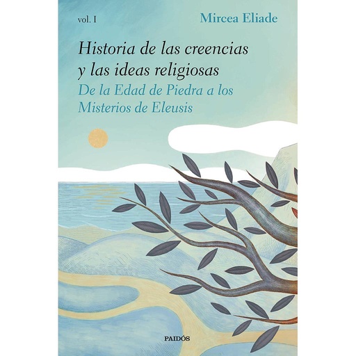 [9788449335983] Historia de las creencias y las ideas religiosas I